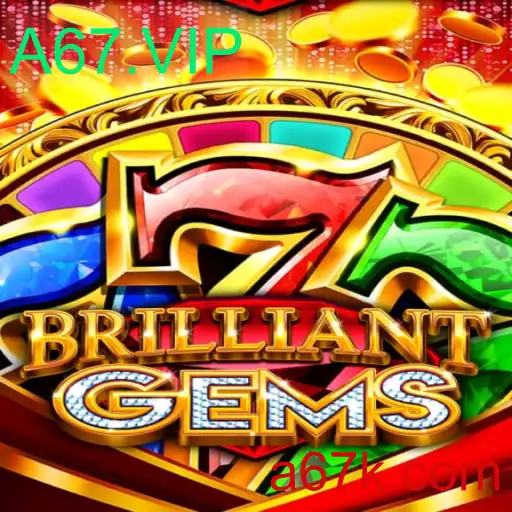Explorando o Mundo Fascinante de BrilliantGems e a Tendência A67.VIP