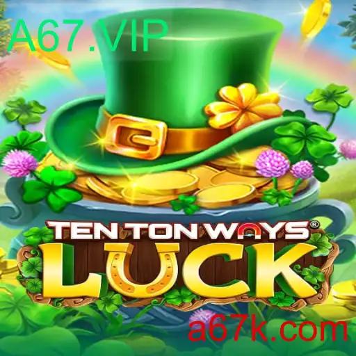 Explorando o Mundo de TenTonWaysLuck: O Novo Fenômeno de A67.VIP